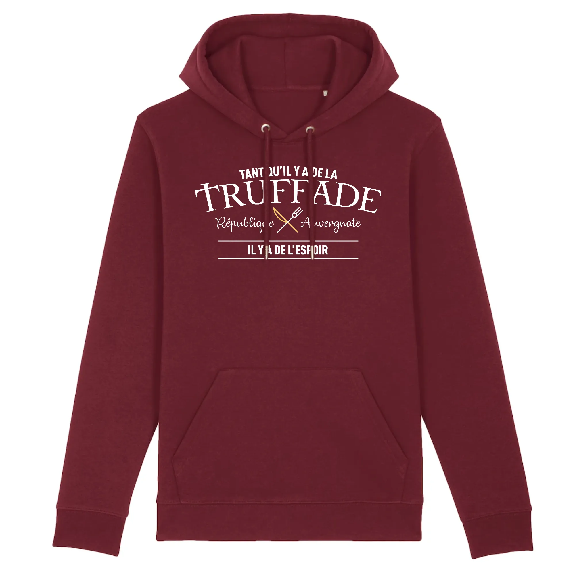 Tant qu'il y a de la Truffade - Il y a de l'espoir - Auvergne - sweat shirt à capuche PREMIUM 100 % Coton Bio - Imprimé FR.